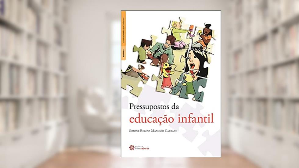 Pressupostos da educação infantil, do autor Simone Regina Manosso Cartaxo