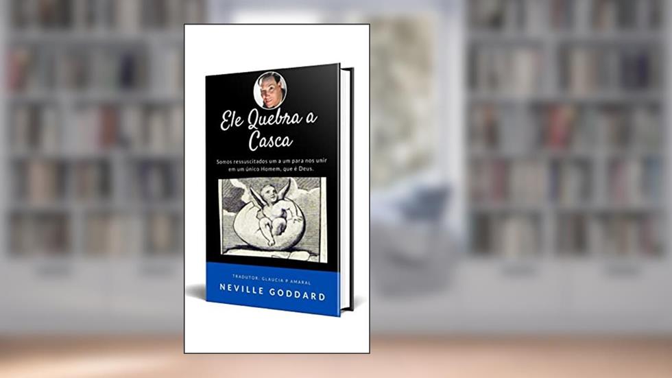 ELE QUEBRA A CASCA - LIVRO RARO, do autor NEVILLE GODDARD