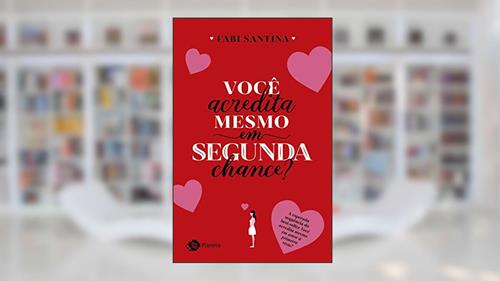 Capa de Você acredita mesmo em segunda chance?, do autor Fabi Santina