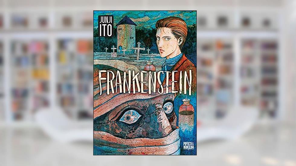 Frankenstein e Outras Histórias de Horror (Mangá - Volume único), do autor Junji Ito