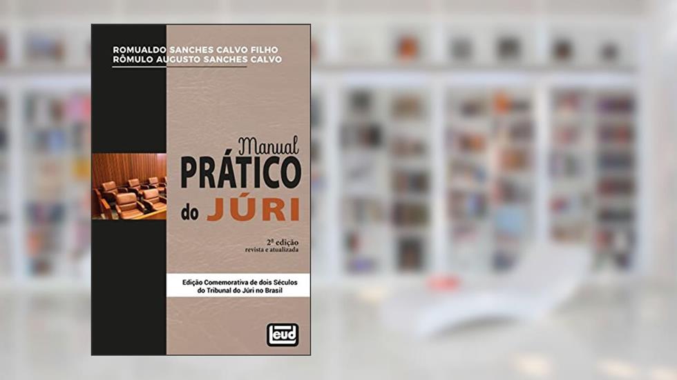 Manual Prático do Júri, do autor Romualdo Sanches Calvo Filho; Rômulo Augusto Sanches Calvo