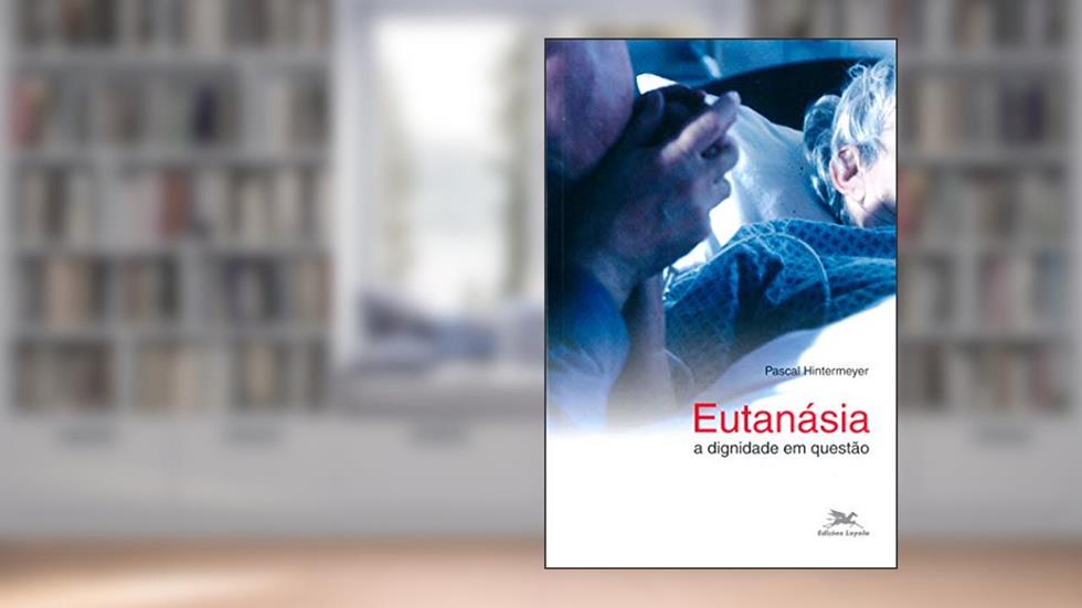 Eutanásia: A dignidade em questão, do autor Pascal Hintermeyer