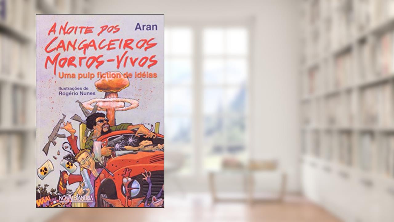 A Noite dos Cangaceiros Mortos-Vivos. Um Pulp Fiction de Ideias, do autor Aran