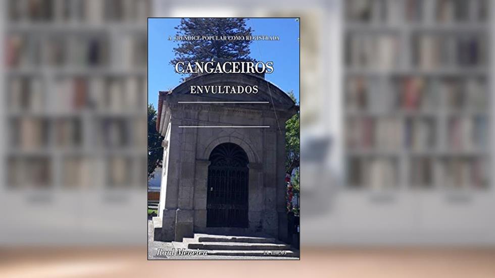 CANGACEIROS ENVULTADOS: A Crendice Popular como Registrada, do autor Raul Meneleu