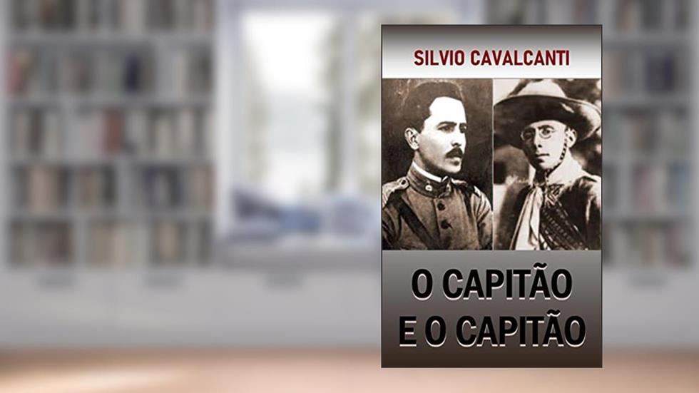 O CAPITÃO E O CAPITÃO, do autor Silvio Cavalcanti