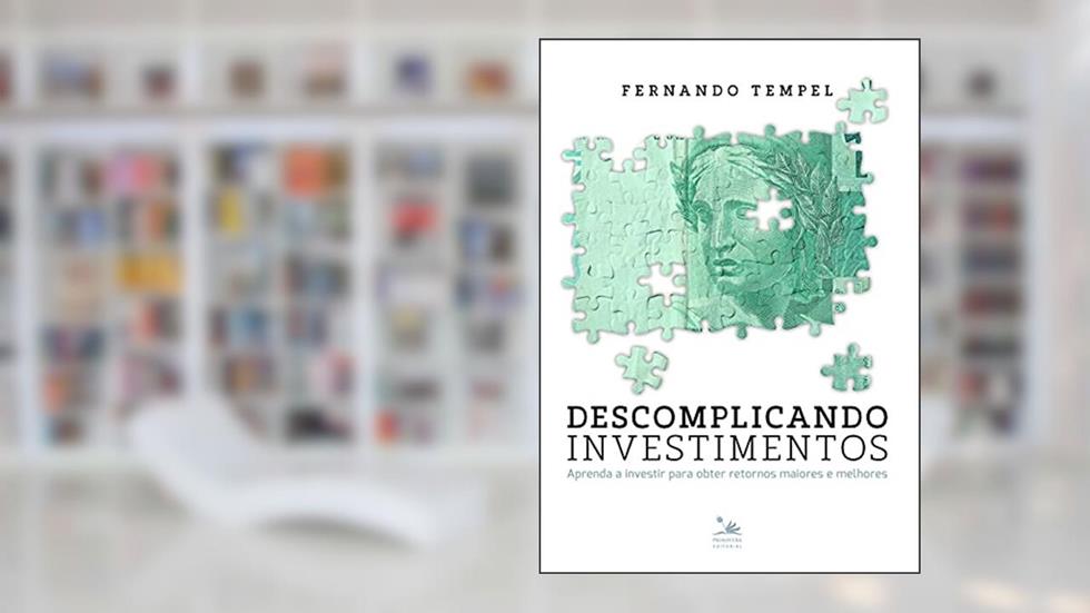 Descomplicando Investimentos: Aprenda a investir para obter retornos maiores e melhores, do autor Fernando Tempel