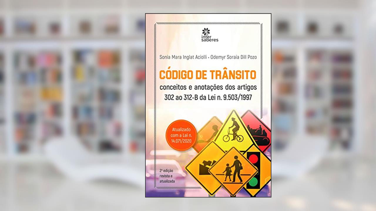 Código de Trânsito:: conceitos e anotações dos artigos 302 ao 312-B da lei n. 9.503/1997, do autor Sonia Inglat Aciolli; Odemyr Saraia Dill Pozo