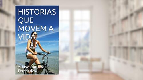 Capa de HISTORIAS QUE MOVEM A VIDA, do autor Ari Fernandes