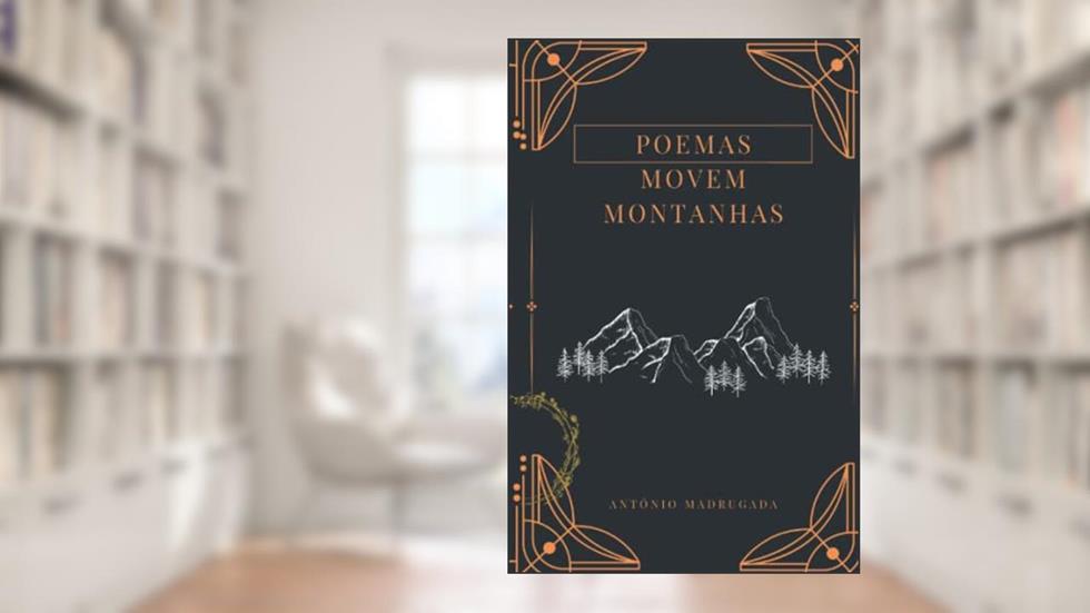 Poemas Movem Montanhas, do autor António Madrugada