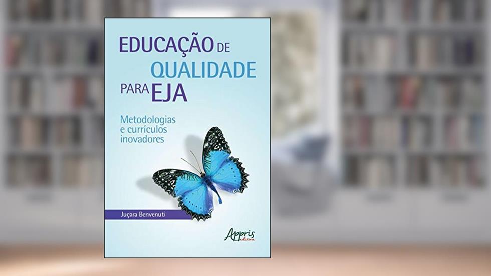 Educação de qualidade para EJA: metodologias e currículos inovadores, do autor Juçara Benvenuti