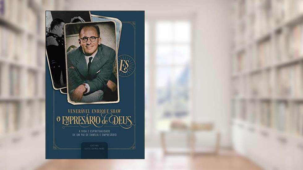 Venerável Enrique Shaw, o empresário de Deus, do autor Adolfo Critto