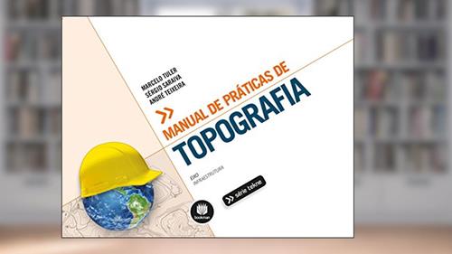 Capa de Manual de Práticas de Topografia, do autor Marcelo O. Tuler; Sérgio L. Saraiva; André C. Teixeira