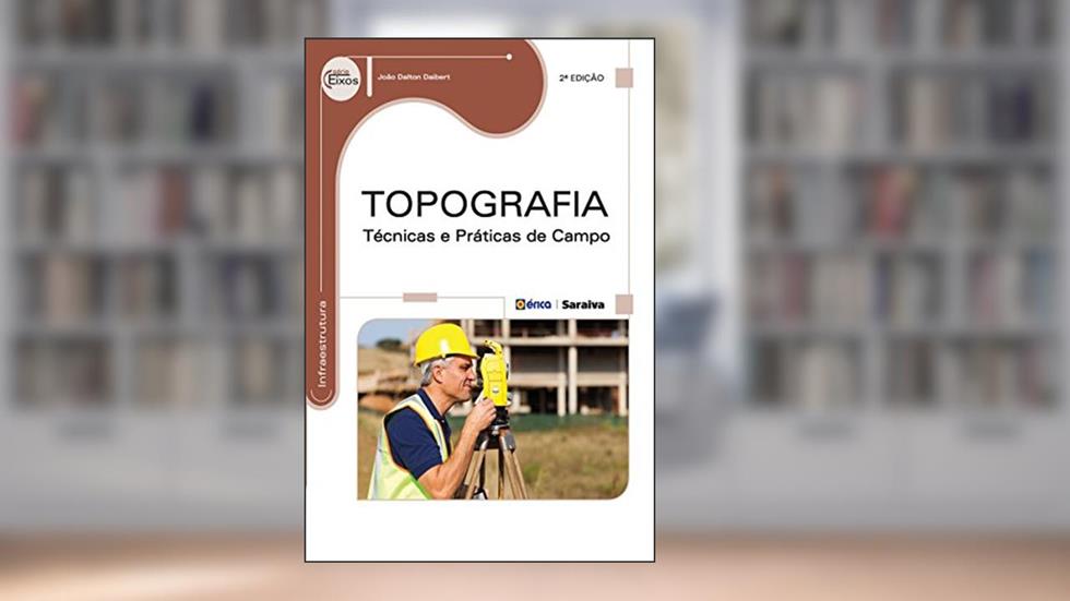Topografia - Técnicas e Práticas de campo, do autor Joao Dalton Daibert