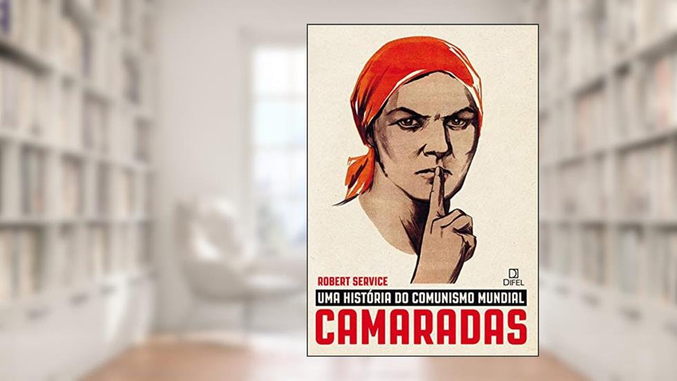 Camaradas: Uma história do comunismo mundial, do autor Robert Service