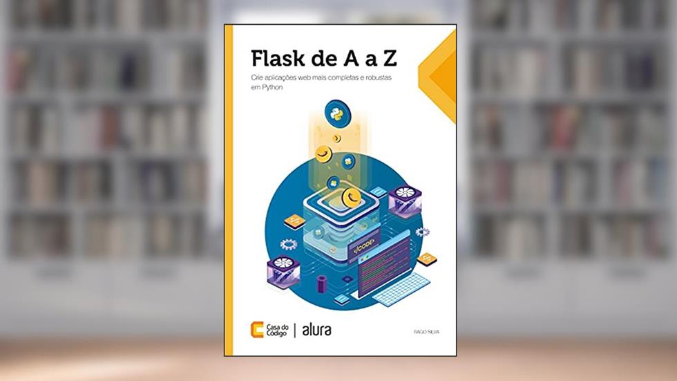 Flask de A a Z: Crie aplicações web mais completas e robustas em Python, do autor Tiago Silva
