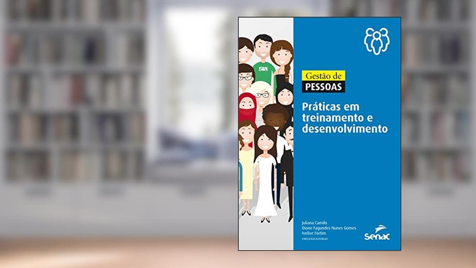 Gestão de pessoas: práticas em treinamento e desenvolvimento, do autor Juliana Camilo; Dione Fagundes Nunes Gomes; Ivelise Fortim