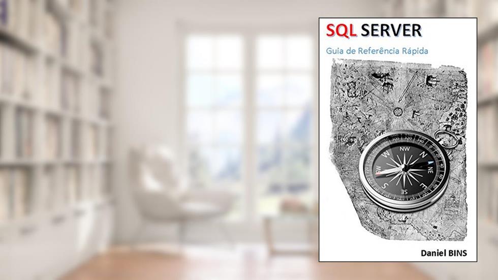 SQL Server - Guia de Referência Rápida, do autor Daniel BINS