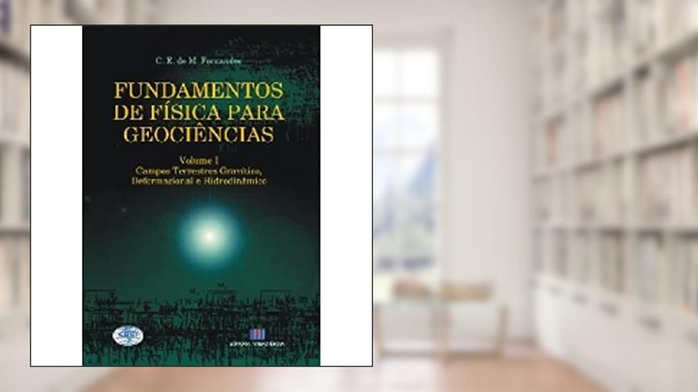 Fundamentos de Física Para Geociências - Volume 1, do autor Carlos Eduardo de Moraes Fernandes