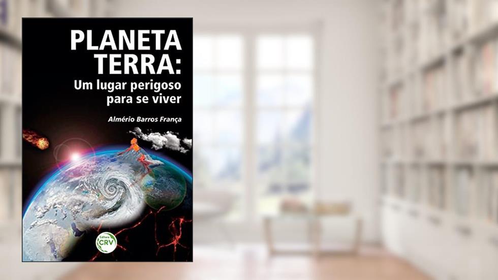 Planeta terra: um lugar perigoso para se viver, do autor Almério Barros França