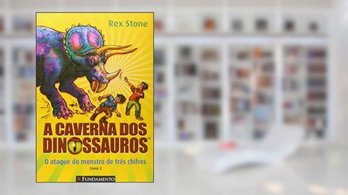 Capa de A Caverna dos Dinossauros. O Ataque do Monstro de Três Chifres. Livro 2, do autor Rex Stone