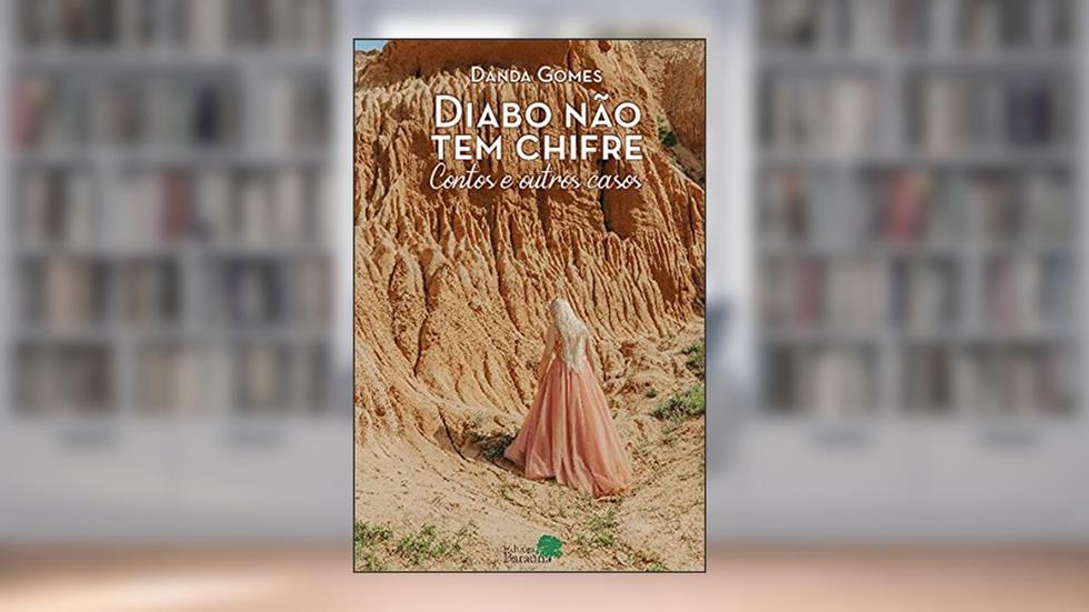 Diabo Não tem Chifre: Contos e Outros Casos, do autor Danda Gomes