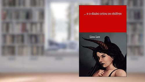 Capa de . e o diabo criou os chifres, do autor Lisa Lee