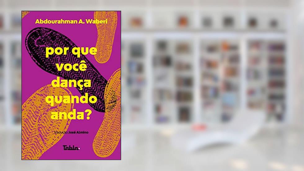 Por que Você Dança Quando Anda?, do autor Abdourahman A. Waberi