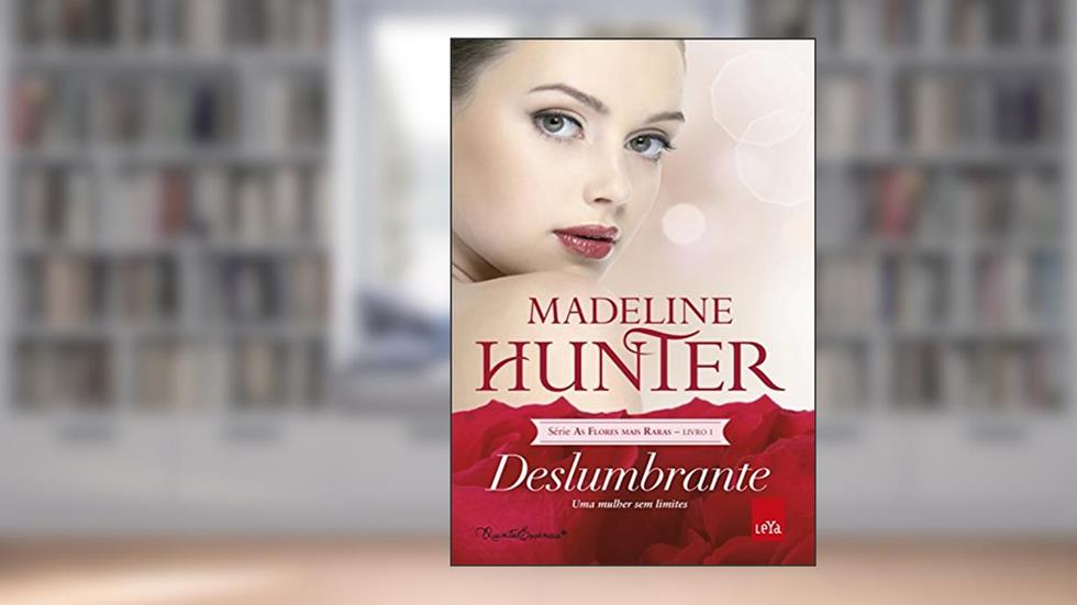 Deslumbrante (As flores mais raras Livro 1), do autor Madeline Hunter