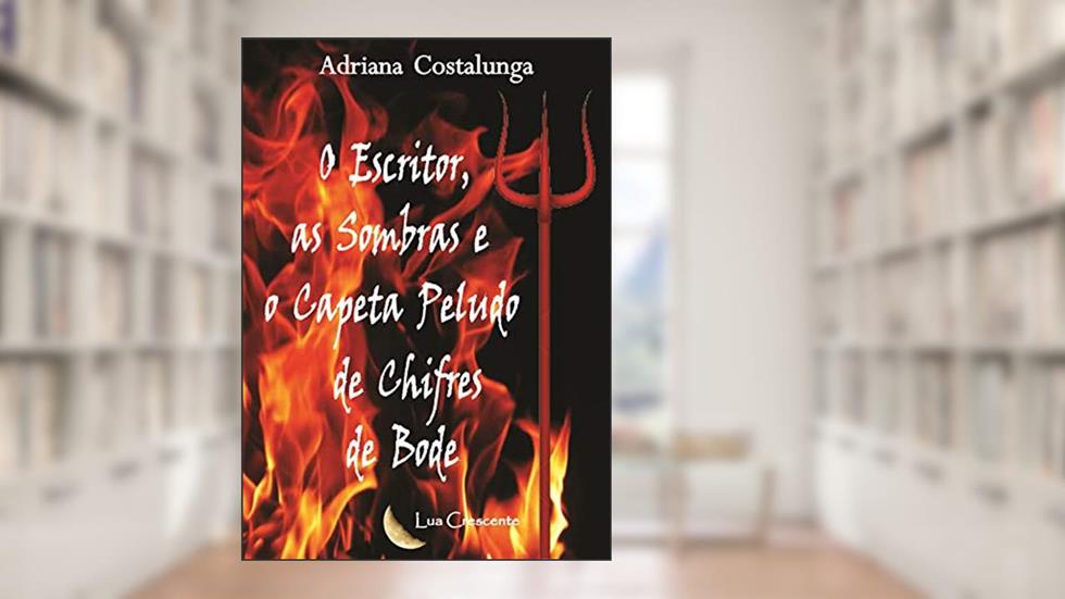 O Escritor, as Sombras e o Capeta Peludo de Chifres de Bode, do autor Adriana Costalunga
