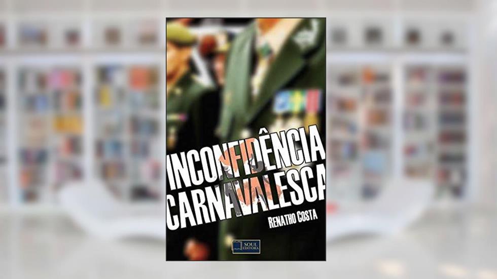 Inconfidência Carnavalesca, do autor Renatho Costa