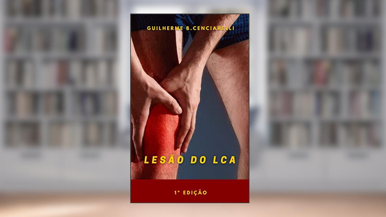 Lesão do Ligamento Cruzado Anterior, do autor Guilherme Bertolucci