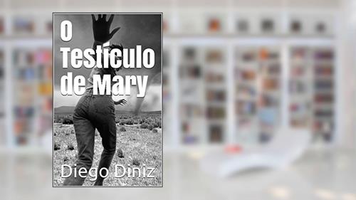 Capa de O Testículo de Mary, do autor Diego Diniz