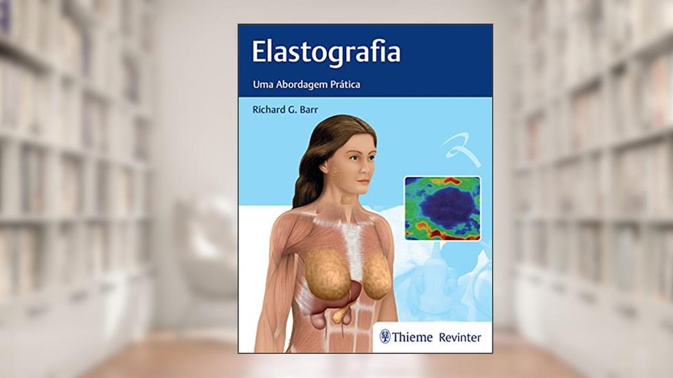 Elastografia: Uma abordagem prática, do autor Richard G. Barr