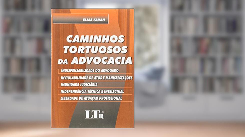 Caminhos Tortuosos da Advocacia, do autor Fábio Farah