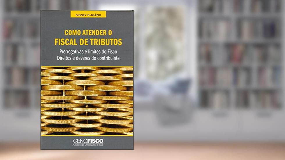 Como Atender o Fiscal de Tributos, do autor Sidney Agázio