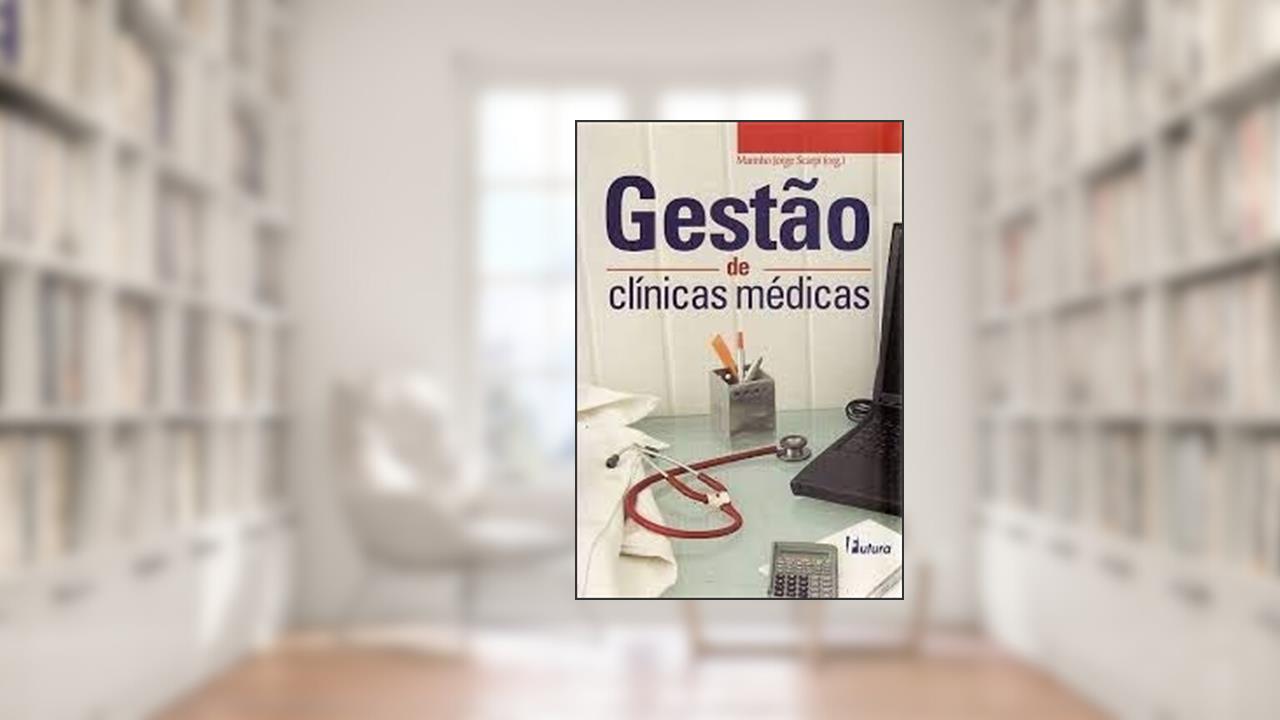 Gestão de Clínicas Médicas, do autor Marinho Jorge Scarpi