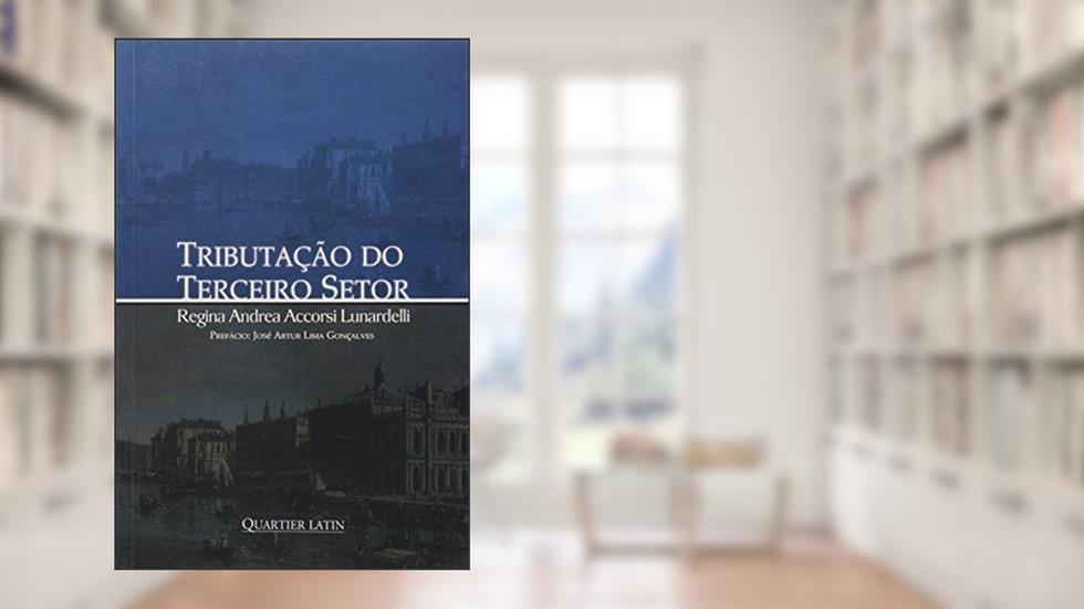 Tributação do Terceiro Setor, do autor Pedro Guilherme Accorsi Linardelli