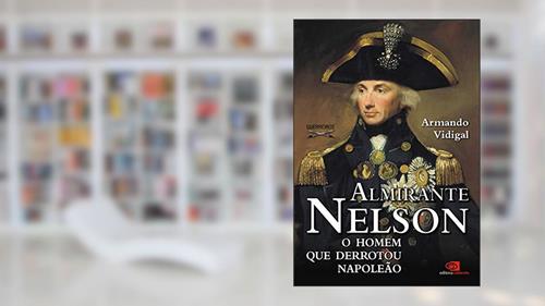 Capa de Almirante Nelson - o homem que derrotou Napoleão, do autor Armando Vidigal