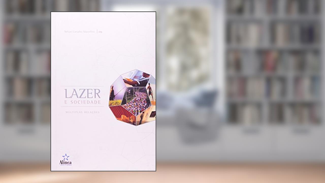 Lazer e Sociedade. Múltiplas Relações, do autor Nelson Carvalho Marcellino