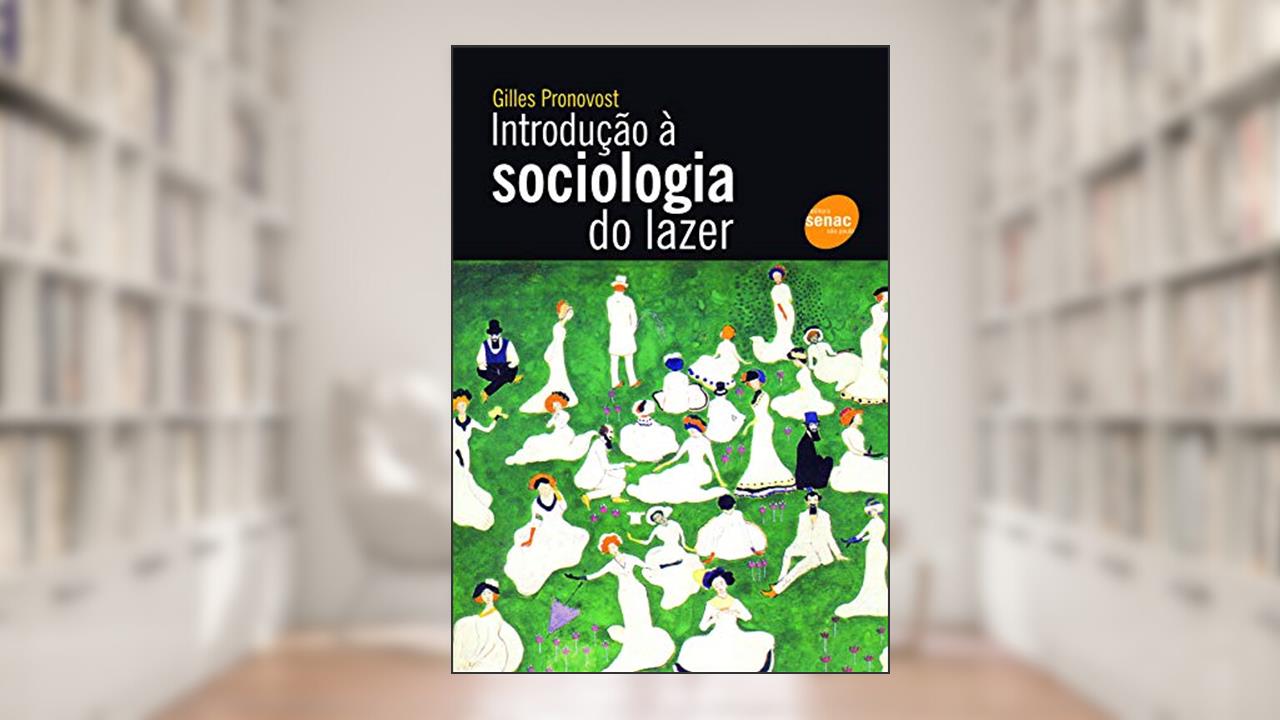 Introdução à sociologia do lazer, do autor Gilles Pronovost