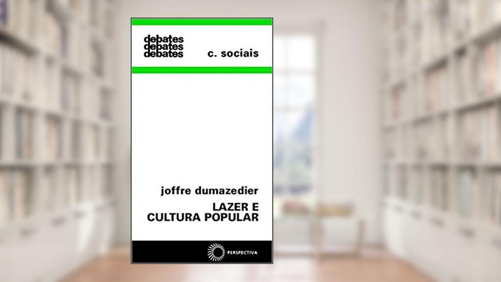 Lazer e cultura popular, do autor Joffre Dumazedier
