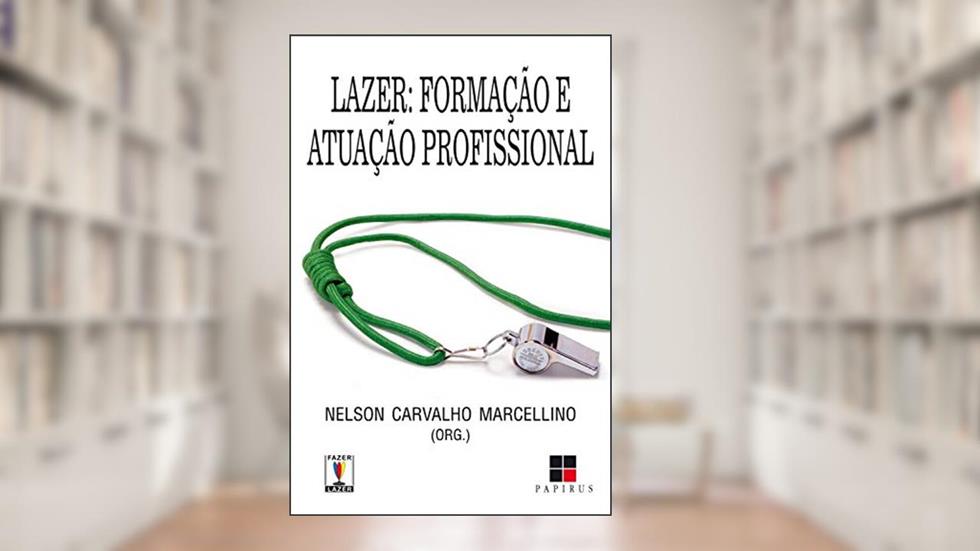 Lazer: Formação e atuação profissional, do autor Nelson Carvalho Marcellino