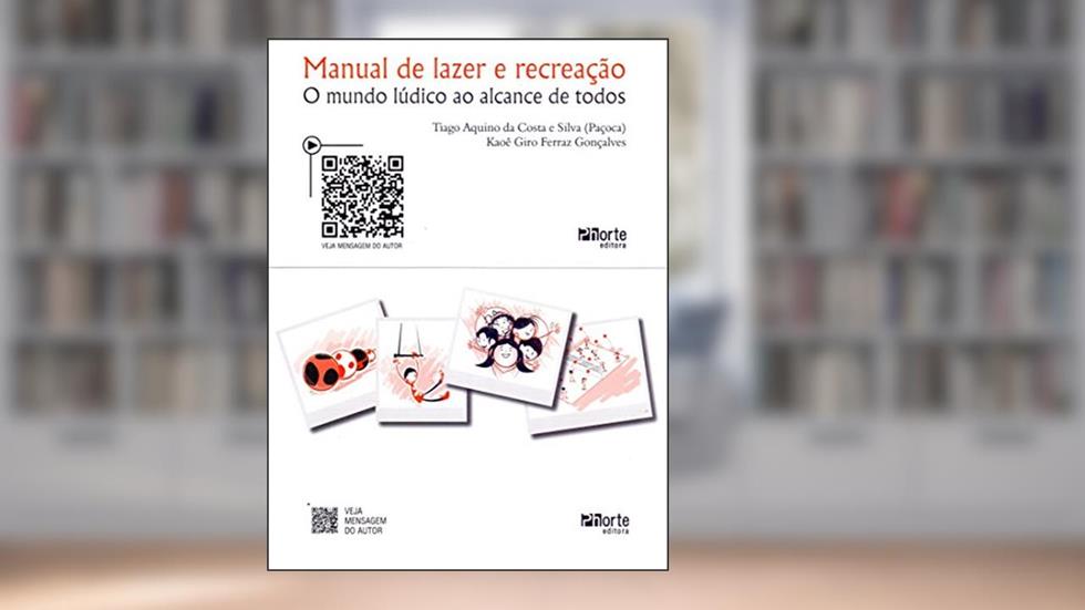Manual de Lazer e Recreação. O Mundo Lúdico ao Alcance de Todos, do autor Tiago Aquino da Costa e Silva; Kaoê Giro Ferraz Gonçalves