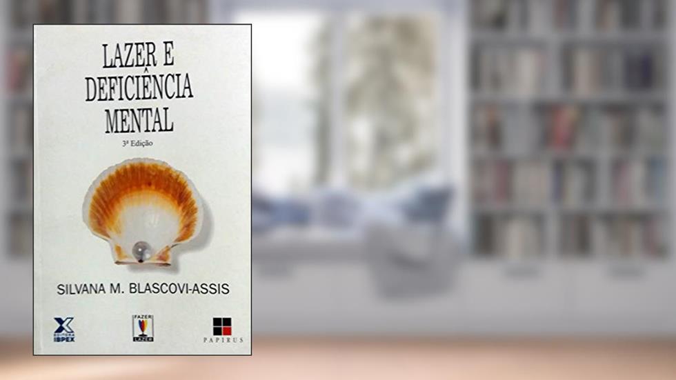 Lazer e Deficiência Mental, do autor Silvana Maria Blascovi Assis