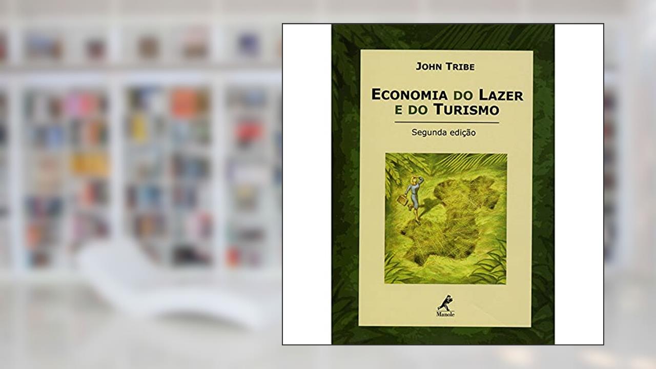 Economia do lazer e do turismo, do autor John Tribe