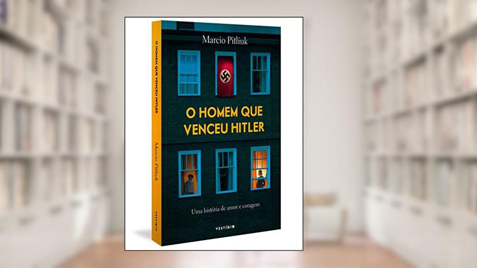 O homem que venceu Hitler - Uma história de amor e coragem, do autor Marcio Pitliuk