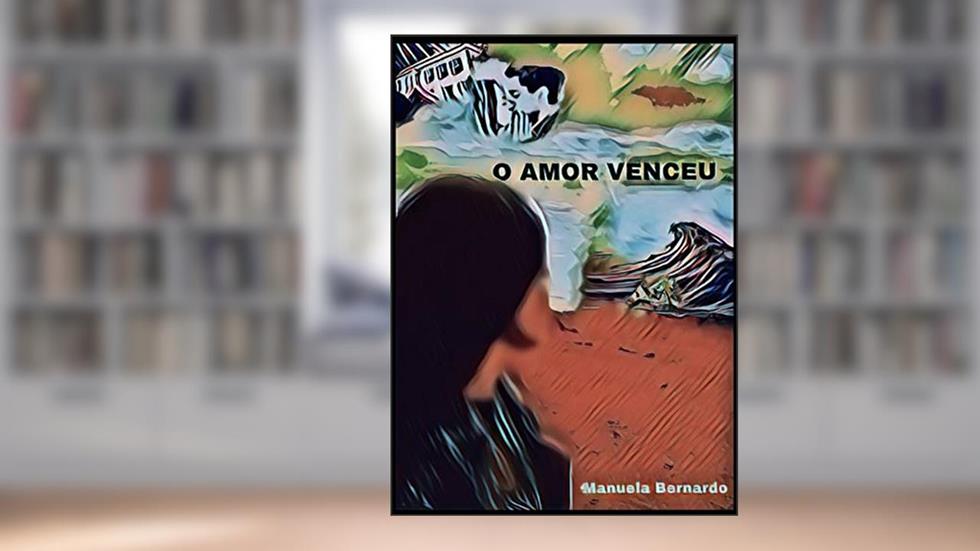 O amor venceu, do autor Manuela Bernardo