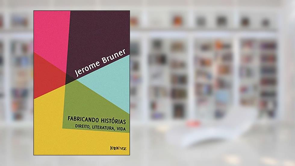 Fabricando histórias: Direito, literatura, vida, do autor Jerome Bruner