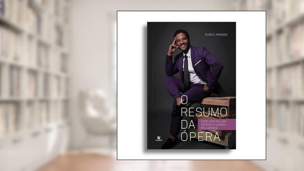 O Resumo da Ópera: como Jean William cresceu e venceu pela música, do autor Elcio C. Padovez