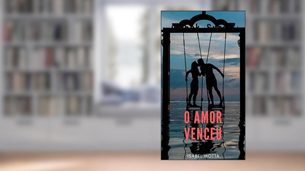 O amor venceu, do autor Isabel Motta